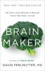 Go to record Brain maker : the power of gut microbes to heal and protec...