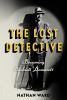 Go to record The lost detective : becoming Dashiell Hammett