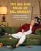 Go to record The big bad book of Bill Murray : a critical appreciation ...