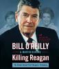 Go to record Killing Reagan the violent assault that changed a presidency