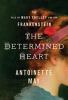 Go to record The determined heart : the tale of Mary Shelley and her Fr...