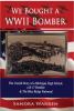 Go to record We bought a WWII bomber : the untold story of a Michigan h...