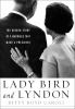 Go to record Lady Bird and Lyndon : the hidden story of a marriage that...