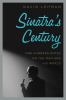 Go to record Sinatra's century : one hundred notes on the man and his w...