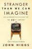 Go to record Stranger than we can imagine : an alternative history of t...