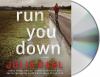 Go to record Run you down : a novel