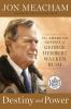 Go to record Destiny and power : the American odyssey of George Herbert...