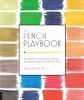 Go to record The pencil playbook : 44 exercises for mesmerizing, markin...