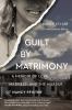 Go to record Guilt by matrimony : a memoir of love, madness, and the mu...