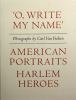 Go to record 'O, write my name' : American portraits, Harlem heroes