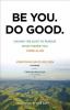 Go to record Be you, do good : having the guts to pursue what makes you...