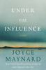 Go to record Under the influence : [a novel]