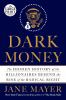 Go to record Dark Money : the hidden history of the billionaires behind...