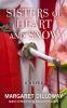 Go to record Sisters of heart and snow : [a novel]