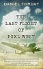 Go to record The last flight of Poxl West : a novel