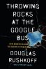 Go to record Throwing rocks at the Google bus : how growth became the e...