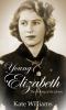 Go to record Young Elizabeth :  the making of the queen