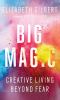 Go to record Big magic :  creative living beyond fear