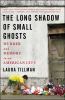 Go to record The long shadow of small ghosts : murder and memory in an ...
