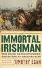 Go to record The immortal Irishman the Irish revolutionary who became a...