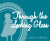 Go to record Through the looking glass : and what Alice found there