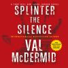 Go to record Splinter the silence a Tony Hill and Carol Jordan novel