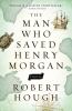 Go to record The man who saved Henry Morgan : a novel