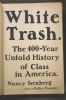 Go to record White trash : the 400-year untold history of class in Amer...