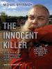 Go to record The innocent killer : a true story of a wrongful convictio...