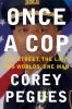 Go to record Once a cop : the street, the law, two worlds, one man