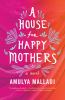 Go to record A house for happy mothers : a novel