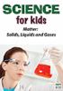 Go to record Science for kids. Matter : solids, liquids and gases