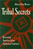 Go to record Tribal secrets : recovering American Indian intellectual t...