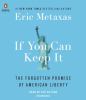 Go to record If you can keep it the forgotten promise of American liberty