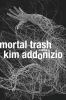 Go to record Mortal trash : poems