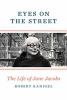 Go to record Eyes on the street : the life of Jane Jacobs