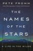 Go to record The names of the stars : a life in the wilds : a memoir