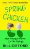 Go to record Spring chicken : stay young forever (or die trying)