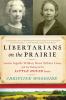 Go to record Libertarians on the prairie : Laura Ingalls Wilder, Rose W...