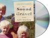 Go to record The sound of gravel : a memoir