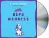 Go to record Repo madness : a novel