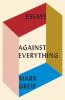 Go to record Against everything : essays