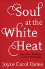 Go to record Soul at the white heat : inspiration, obsession, and the w...