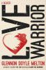 Go to record Love warrior : [a memoir]