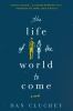 Go to record The life of the world to come : [a novel]