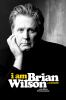 Go to record I am Brian Wilson : a memoir