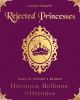 Go to record Rejected princesses : tales of history's boldest heroines,...