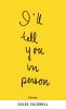 Go to record I'll tell you in person : essays