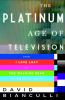 Go to record The platinum age of television : from I Love Lucy to The W...