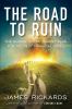 Go to record The road to ruin : the global elites' secret plan for the ...